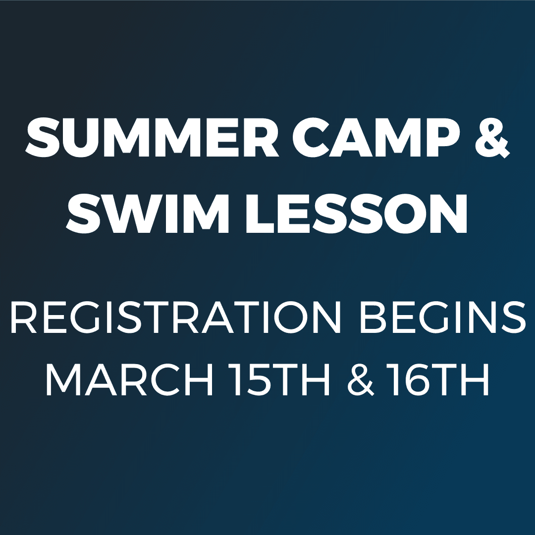 Summer Camp and Swim Lesson Registration Begins March 15th and 16th