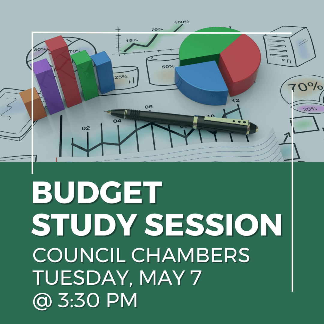 Budget Study Session May 7 at 3:30 p.m. Council Chambers